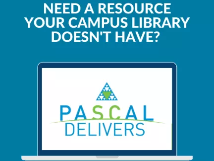 Need a resource your campus library doesn't have? PASCAL Delivers